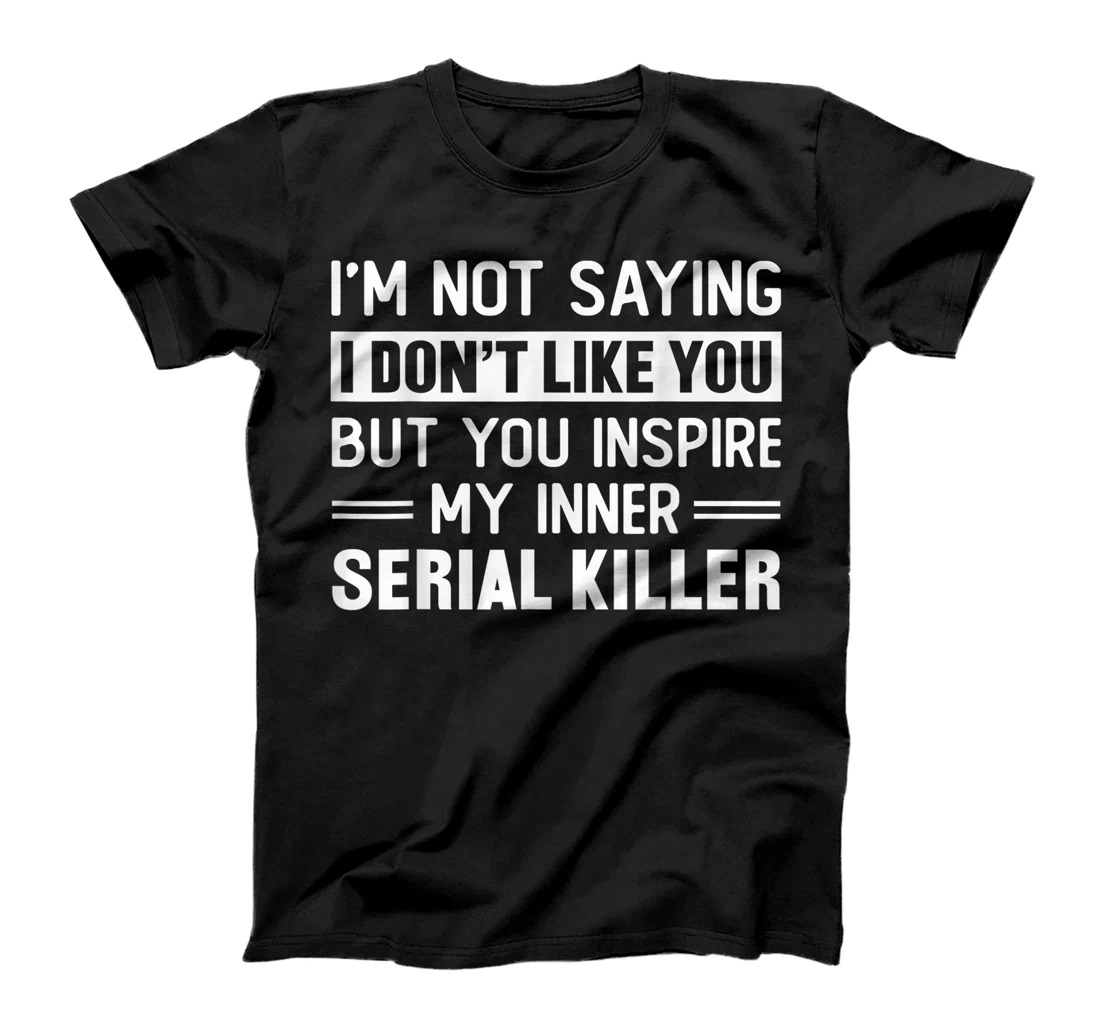 Personalized I'm Not Saying I Don't Like You But You Inspire My Inner T-Shirt, Women T-Shirt