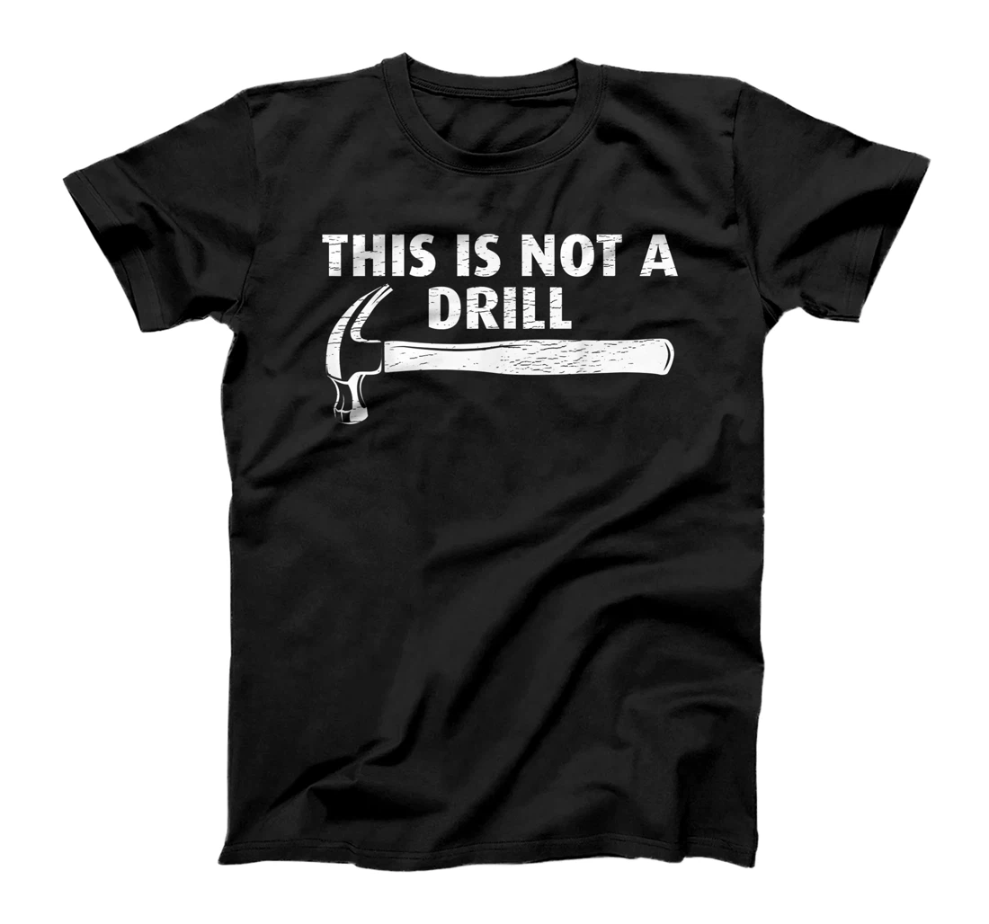 Personalized Funny This Is Not A Drill Hammer Tools Builder T-Shirt, Women T-Shirt