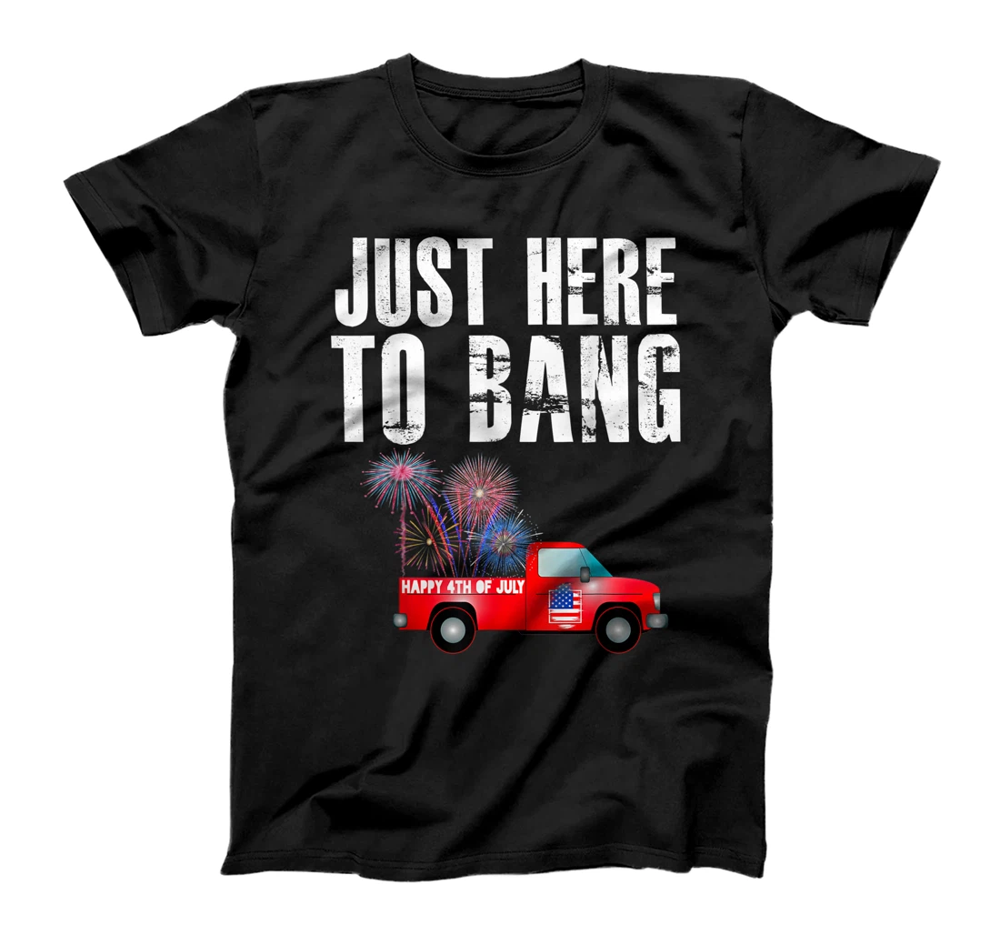 Personalized 4th Of July Just Here To Bang T-Shirt, Women T-Shirt