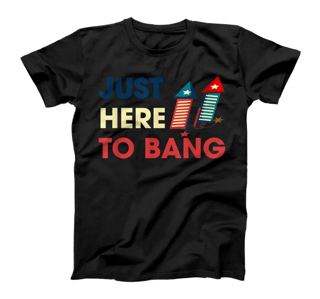 Personalized Just Here To Bang Funny Firework 4th Of July American Flag T-Shirt, Kid T-Shirt and Women T-Shirt