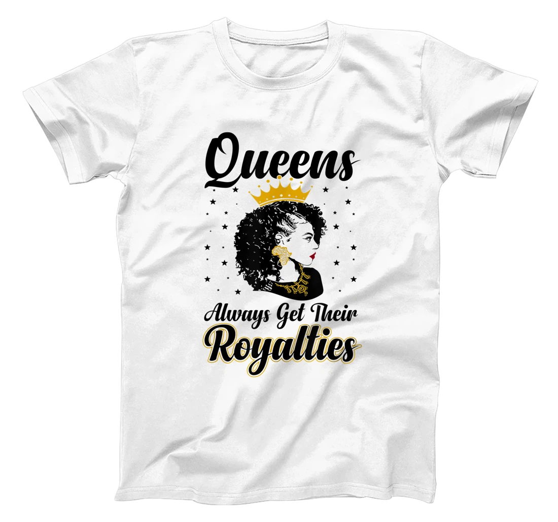 Personalized Queens Always Get Their Royalties T-Shirt, Kid T-Shirt and Women T-Shirt