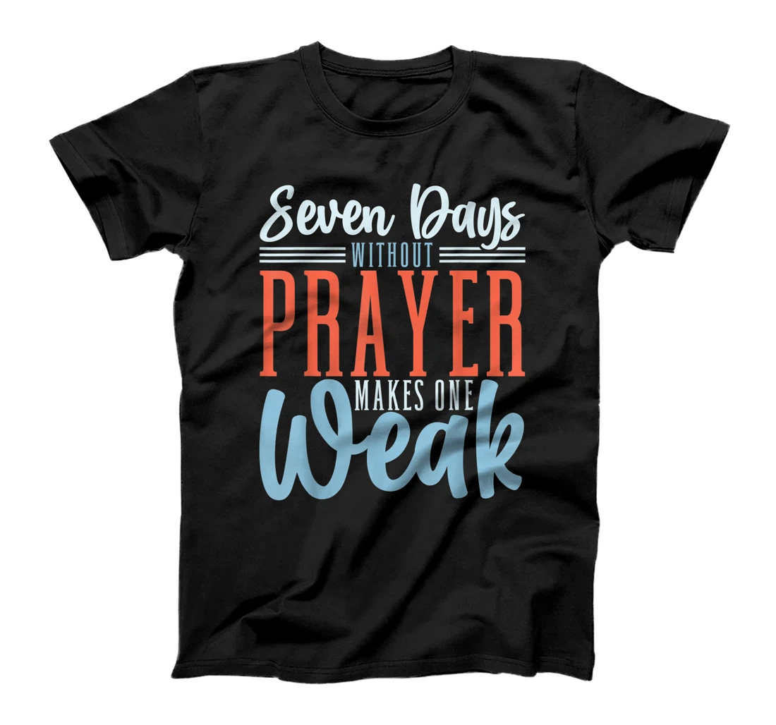 Personalized Funny Christian Seven Days Without Prayer Makes One Weak T-Shirt, Women T-Shirt