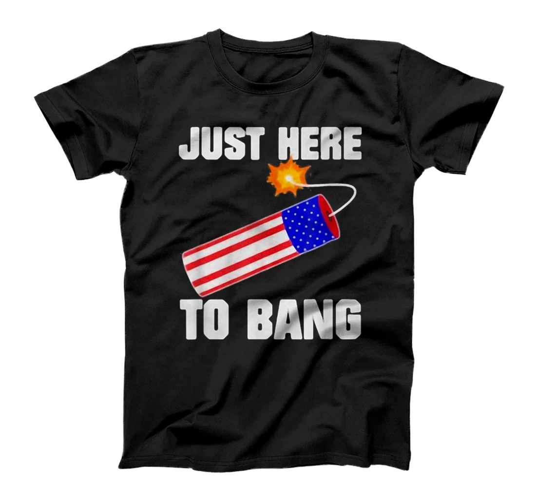 4th Of July 2021 Just Here To Bang T-Shirt, Women T-Shirt T-Shirt, Women T-Shirt