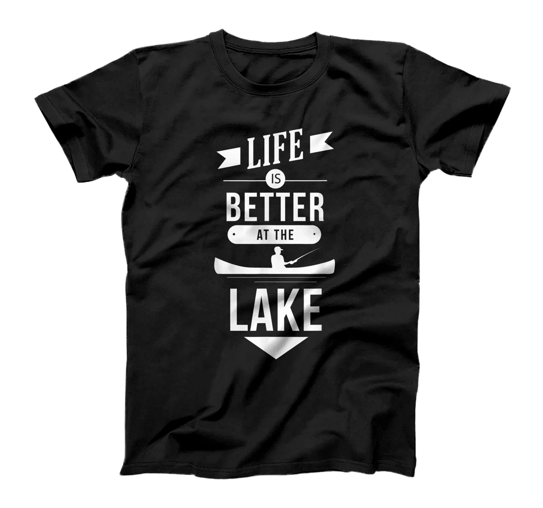 Life is Better at the Lake - Fishing Quote Fisher Saying T-Shirt, Kid T-Shirt and Women T-Shirt