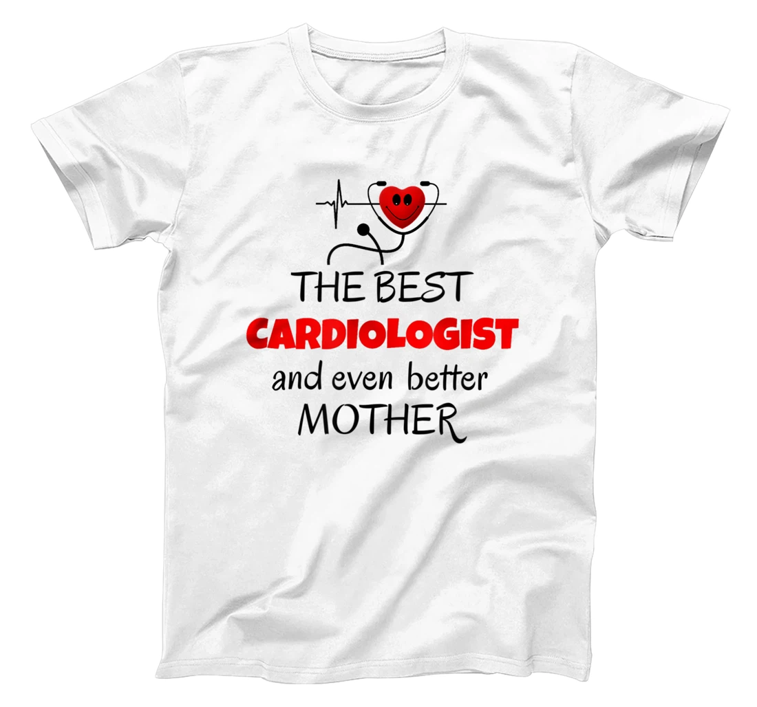 Best cardiologist better mother female doctor of cardiology T-Shirt, Women T-Shirt