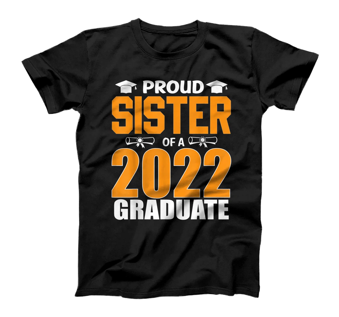 Proud Sister of a 2022 Graduate Shirt Funny Senior 22 Gifts T-Shirt, Kid T-Shirt and Women T-Shirt