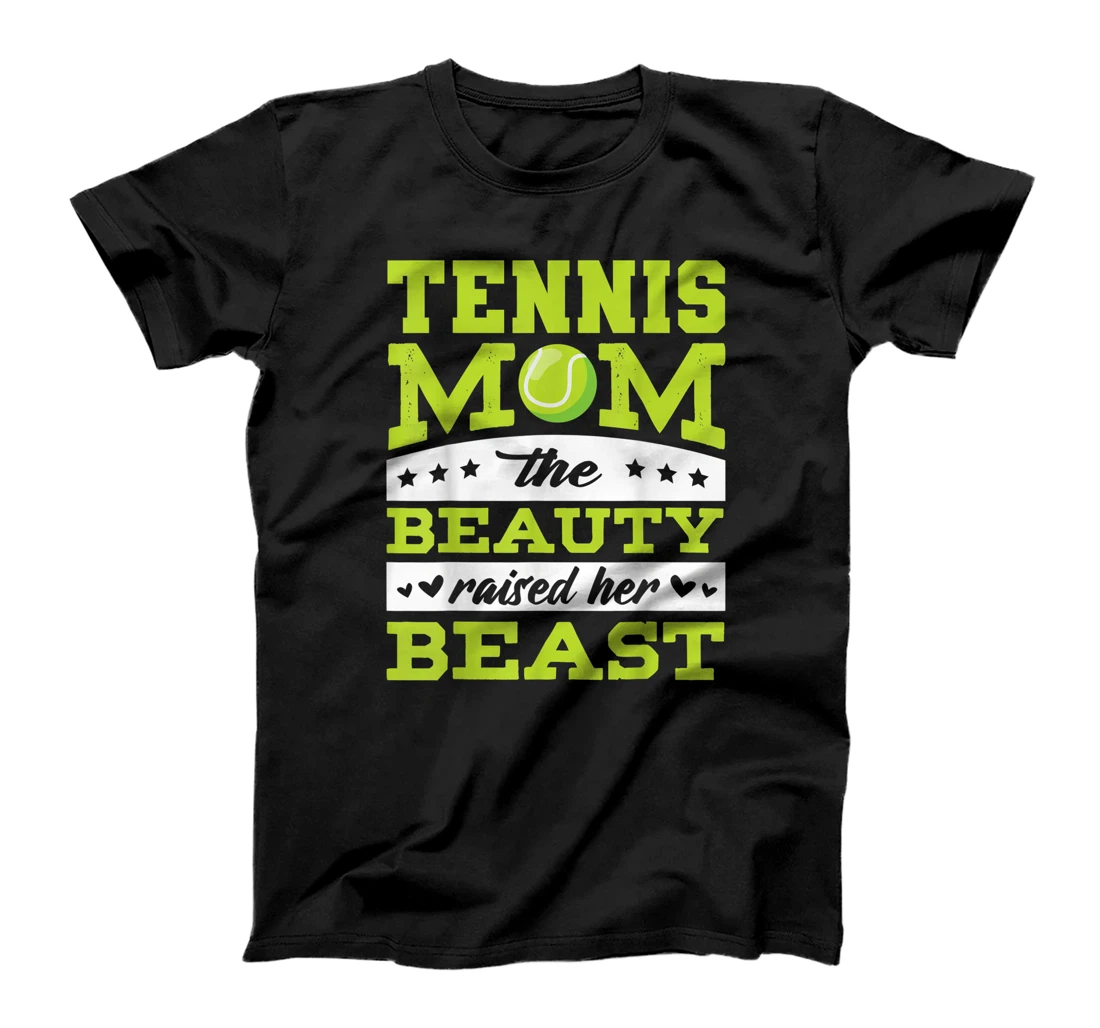 Personalized Tennis Mom, The Beauty Raised Her Beast, Tennis T-Shirt, Women T-Shirt