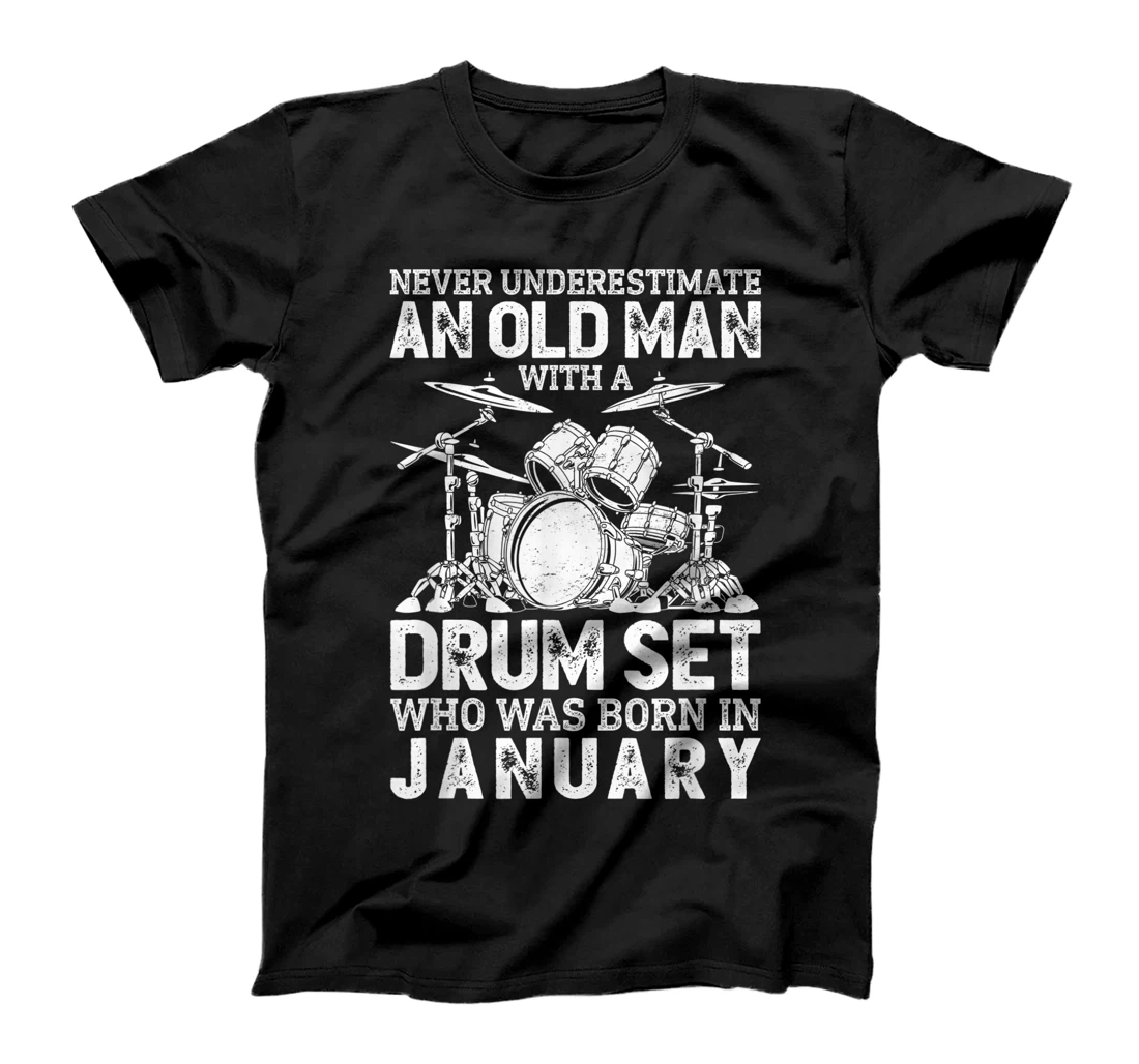 Personalized Never Underestimate An Old Man With A Drum Set January T-Shirt, Women T-Shirt