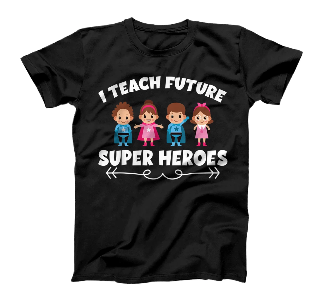 Personalized I Teach Super Heroes, Teacher Gift T-Shirt, Kid T-Shirt and Women T-Shirt