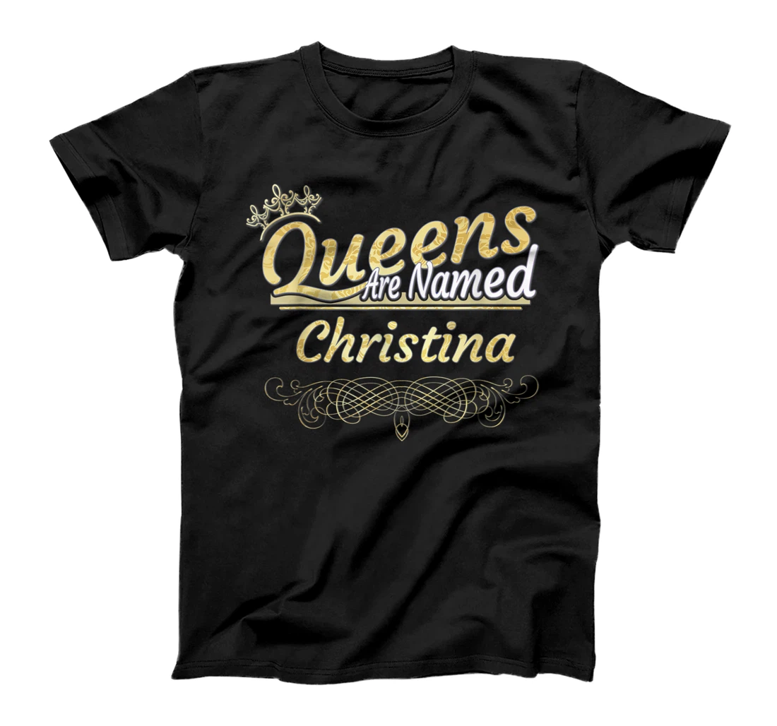 Queens Are Named Christina T-Shirt, Kid T-Shirt and Women T-Shirt