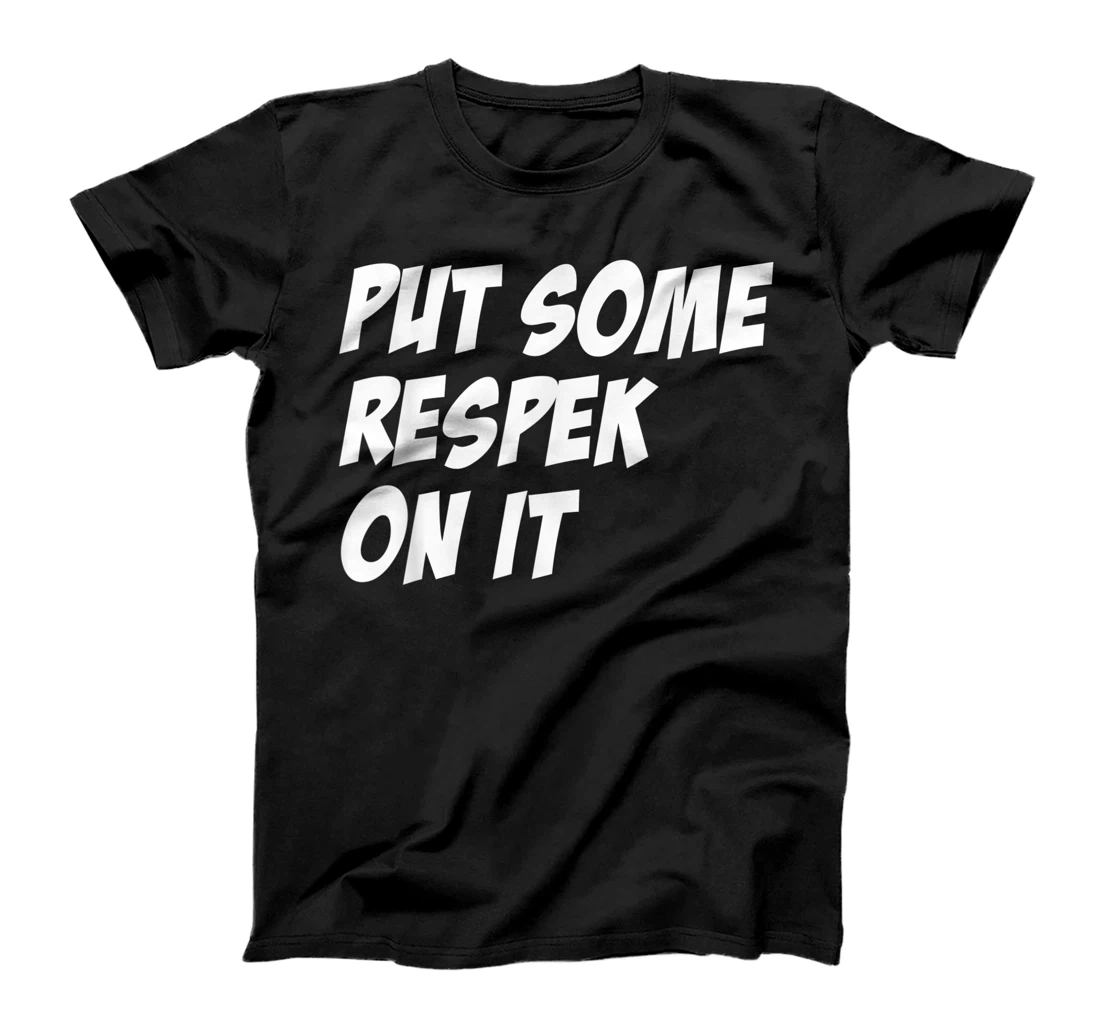 Mens Put Some Respek On it Funny Rapper T-Shirt