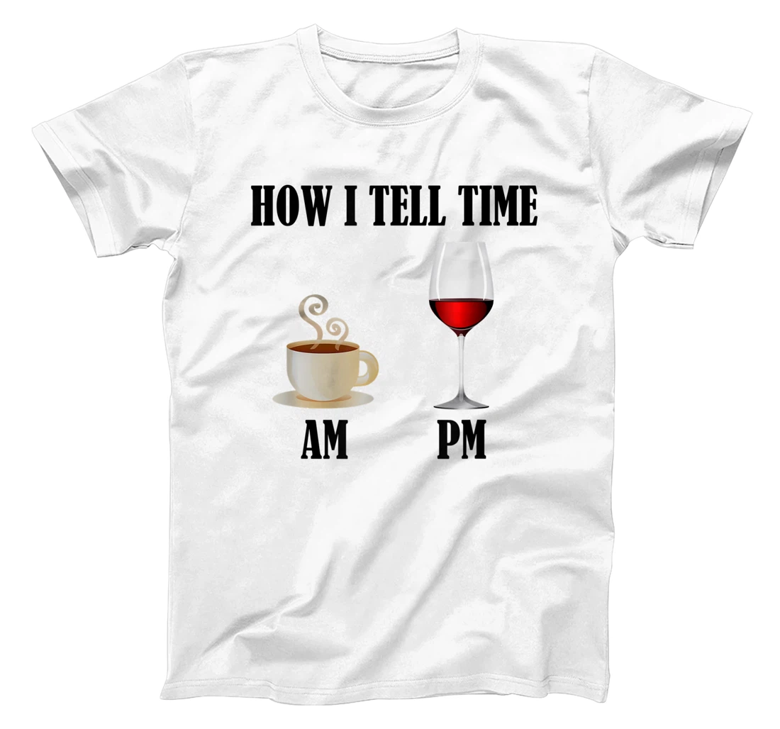 Personalized How I Tell Time AM & PM Cup Of Coffee Glass Of Wine T-Shirt, Women T-Shirt