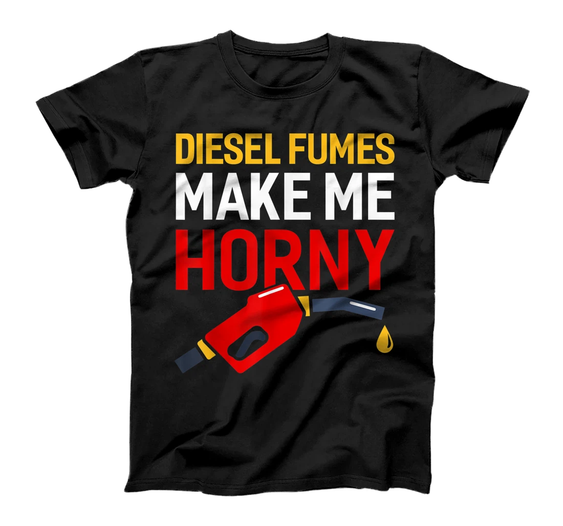 Personalized Diesel Fumes Make Me Horny Funny Car Mechanic Gift T-Shirt, Women T-Shirt