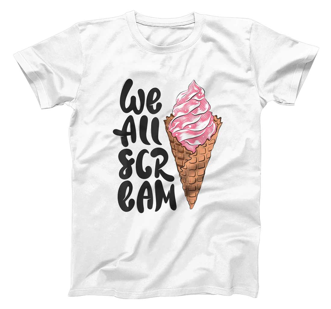 Personalized We All Scream Ice Cream T-Shirt, Kid T-Shirt and Women T-Shirt
