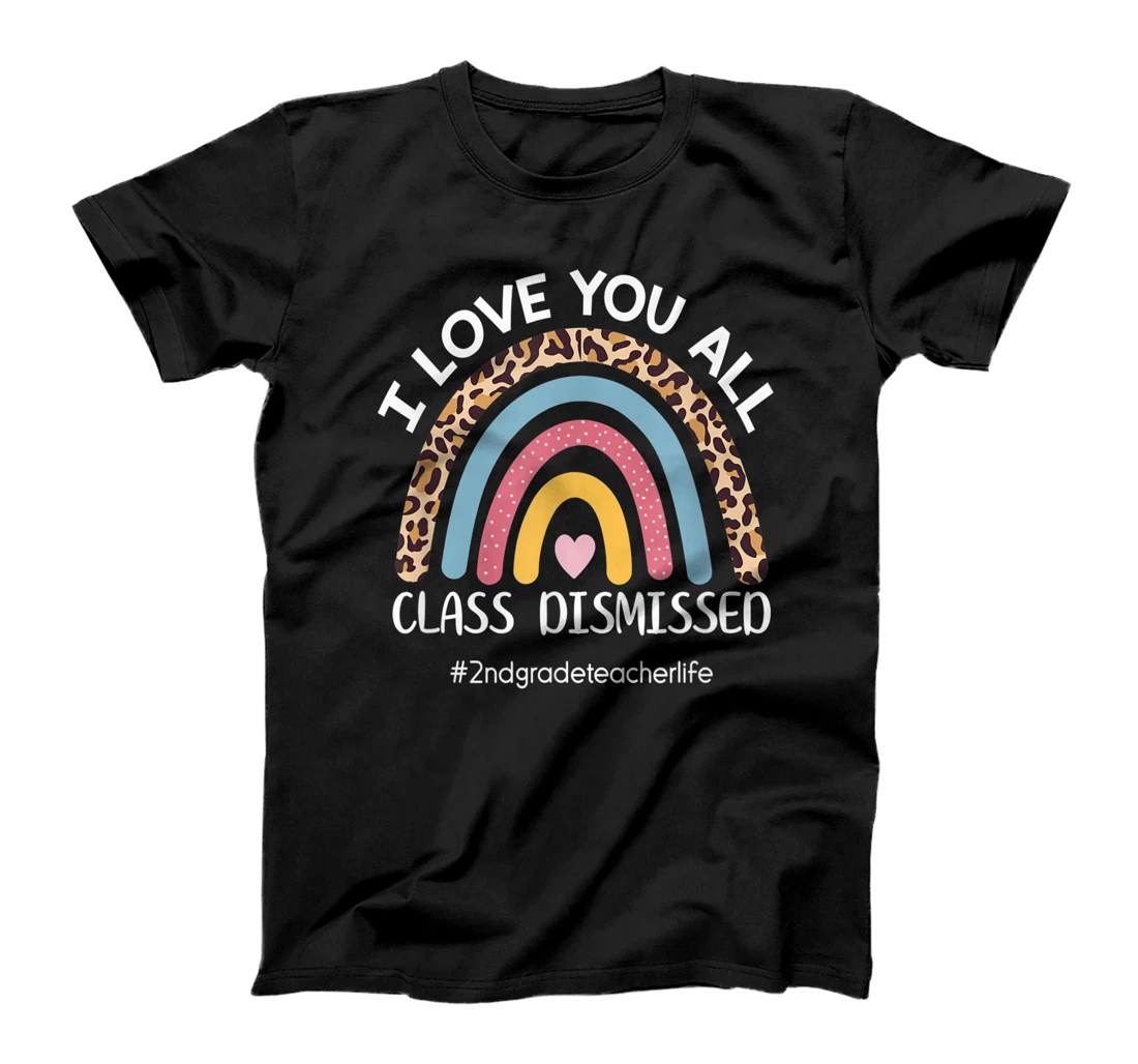 Personalized 2nd Grade Teacher Rainbow Leopard Love You Class Dismissed T-Shirt, Kid T-Shirt and Women T-Shirt