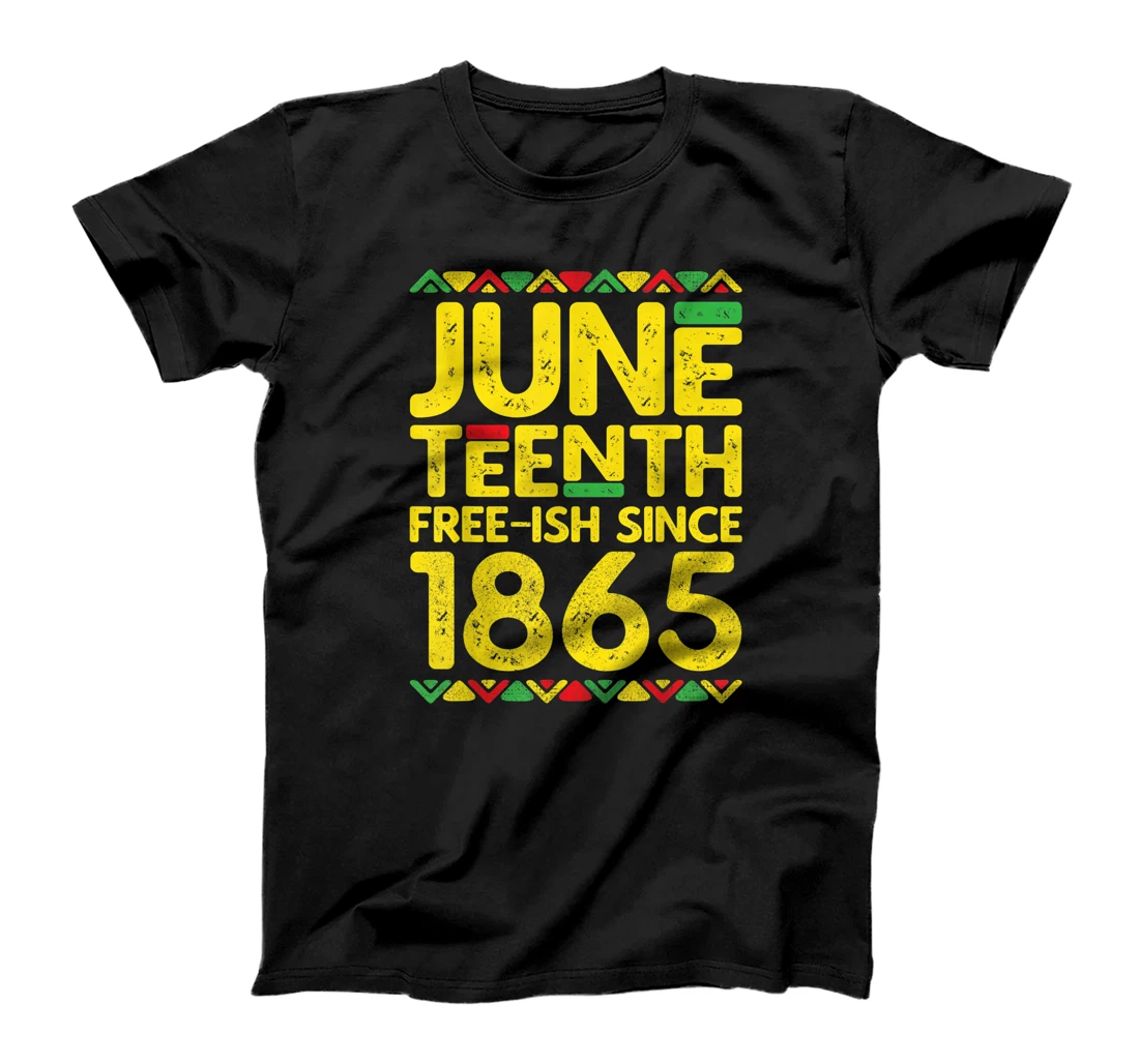 Juneteenth Free-ish Since 1865 Black Pride T-Shirt, Kid T-Shirt and Women T-Shirt