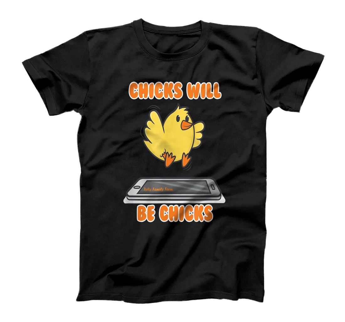 Chicks Will Be Chicks Smartphone T-Shirt, Kid T-Shirt and Women T-Shirt