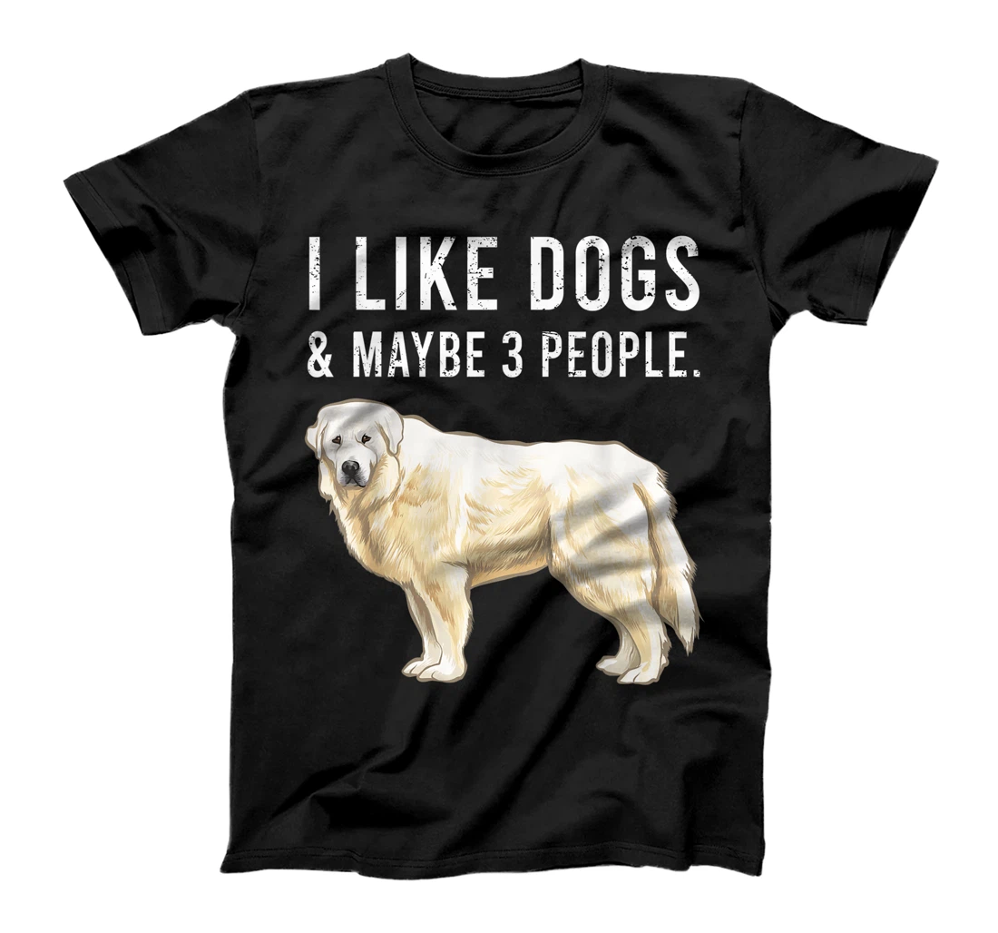 Personalized Funny I Like Great Pyrenee Dogs And Maybe 3 People T-Shirt, Kid T-Shirt and Women T-Shirt
