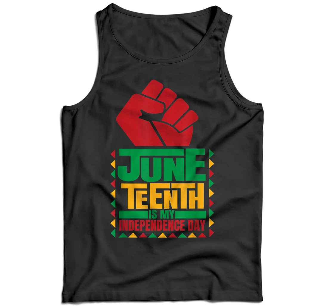 Juneteenth is my Independence day novelty Juneteenth Tank Top