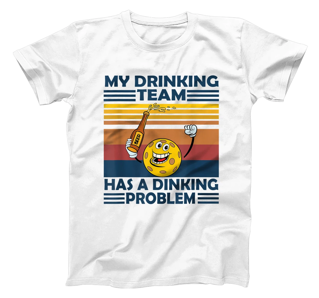 Drinking Team Dinking Problem Pickleball Dink Retirement T-Shirt, Women T-Shirt