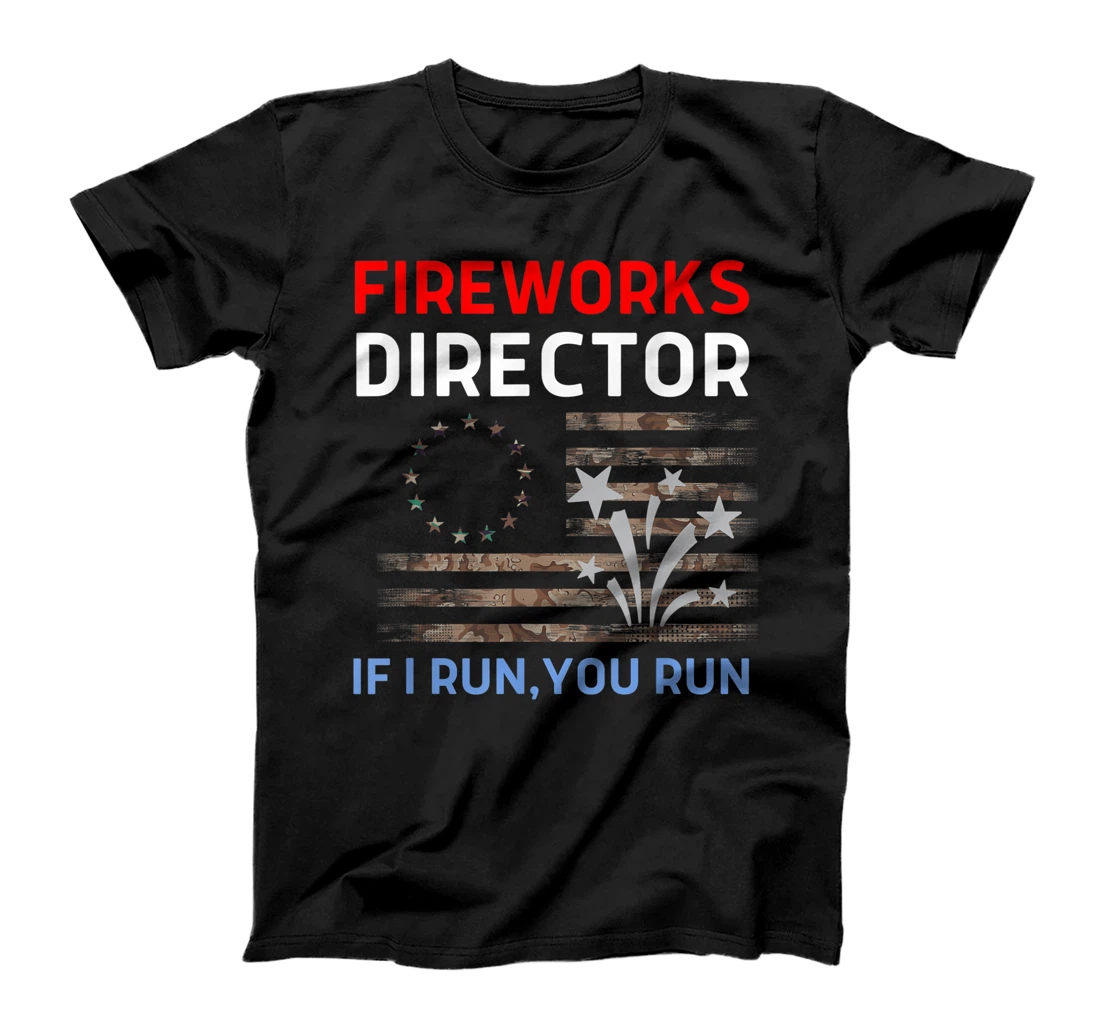 Personalized Funny 4th Of July Fireworks Director Shirt I Run You Run T-Shirt, Kid T-Shirt and Women T-Shirt