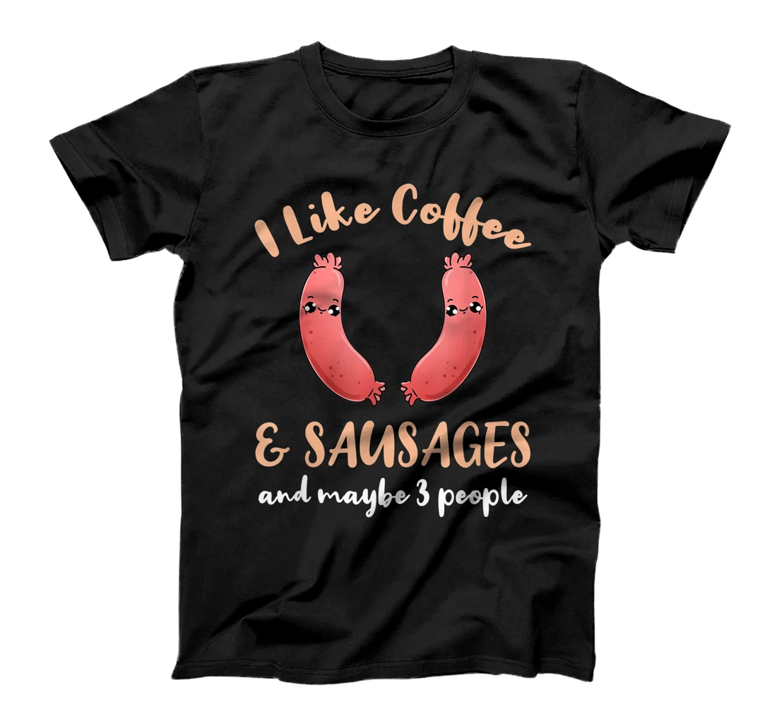 Personalized I Like Coffee And Sausages And Maybe 3 People T-Shirt, Women T-Shirt