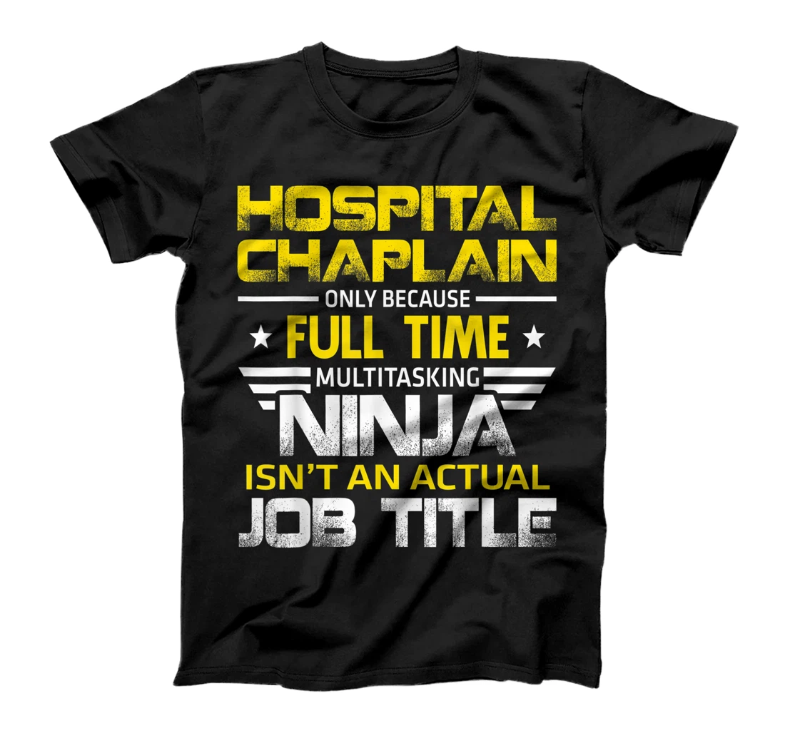 Personalized Hospital Chaplain Ninja Isn't An Actual Job Title T-Shirt, Women T-Shirt