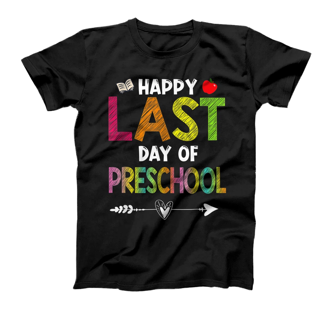 Happy Last Day Of Preschool Funny Gift Teacher Students T-Shirt, Kid T-Shirt and Women T-Shirt