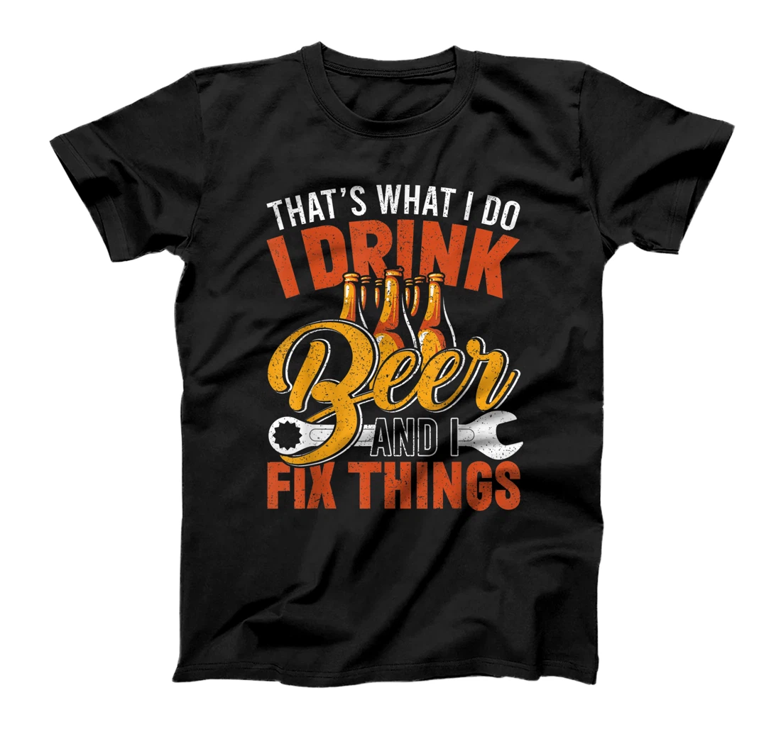 Beer Shirt That's What I Do I Drink Beer And I Fix Things T-Shirt, Women T-Shirt