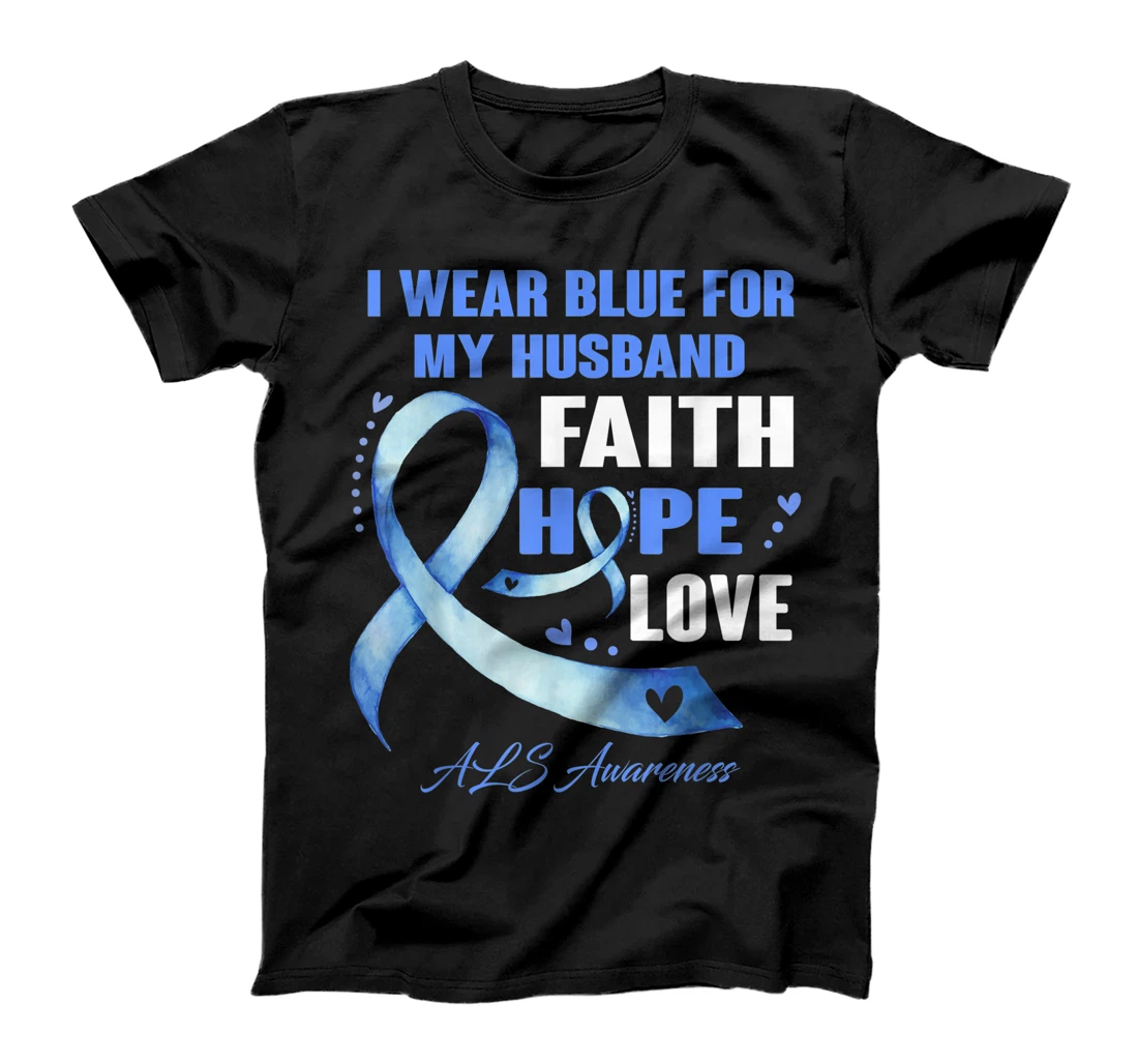 I Wear Blue For My Husband Als Awareness Faith Hope Love T-Shirt, Kid T-Shirt and Women T-Shirt