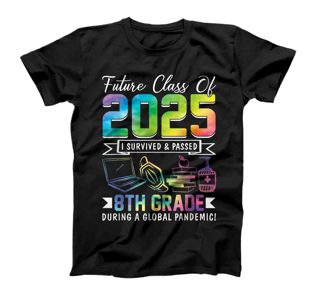 Future Class Of 2025 I Survived Passed 8th Grade Graduation T-Shirt, Kid T-Shirt and Women T-Shirt