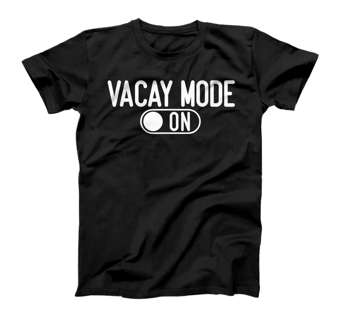 Vacay Mode Shirt Funny Family Vacation Gift Men Women T-Shirt, Kid T-Shirt and Women T-Shirt