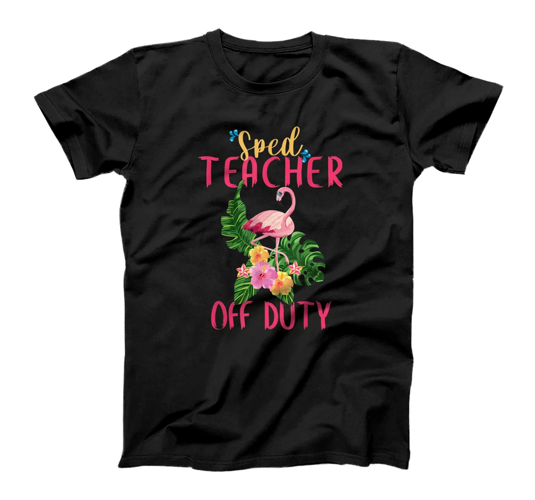 Flamingo Sped Teacher Off Duty Tropical Vacation Summer T-Shirt, Kid T-Shirt and Women T-Shirt