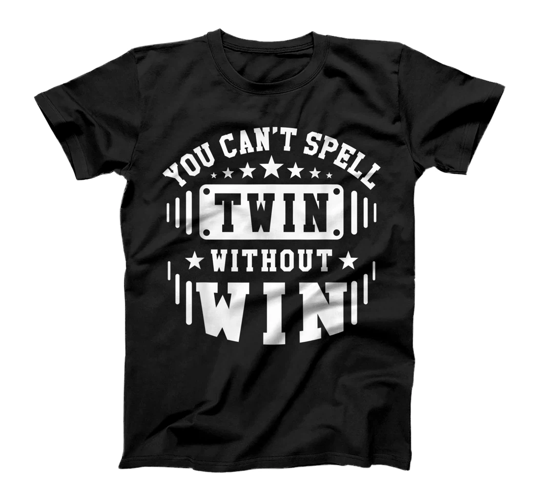 You Can´t Spell Twin Without Win Funny Twin Sibling Humor T-Shirt, Kid T-Shirt and Women T-Shirt