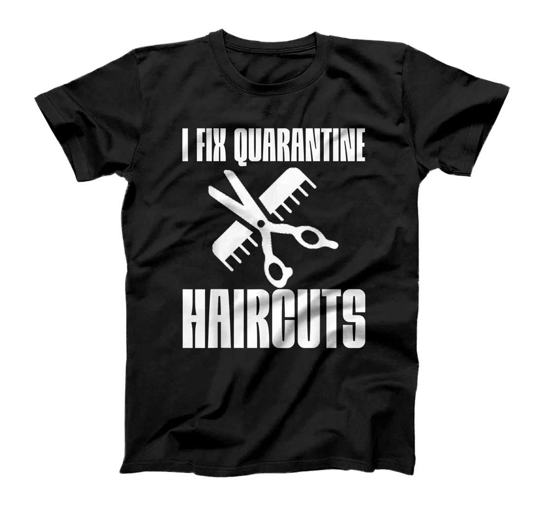 Personalized I Fix Quarantine Haircuts T-Shirt, Kid T-Shirt and Women T-Shirt