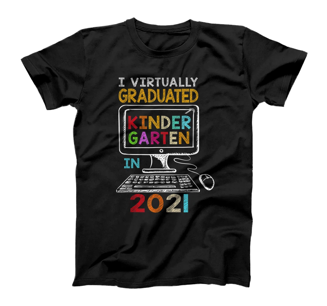 Personalized I Virtually Graduated Kindergarten Class 2021 Graduation T-Shirt, Kid T-Shirt and Women T-Shirt