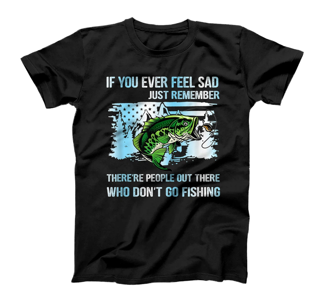 Personalized If you ever feel sad just remember, cute fishing lovers tee T-Shirt, Kid T-Shirt and Women T-Shirt