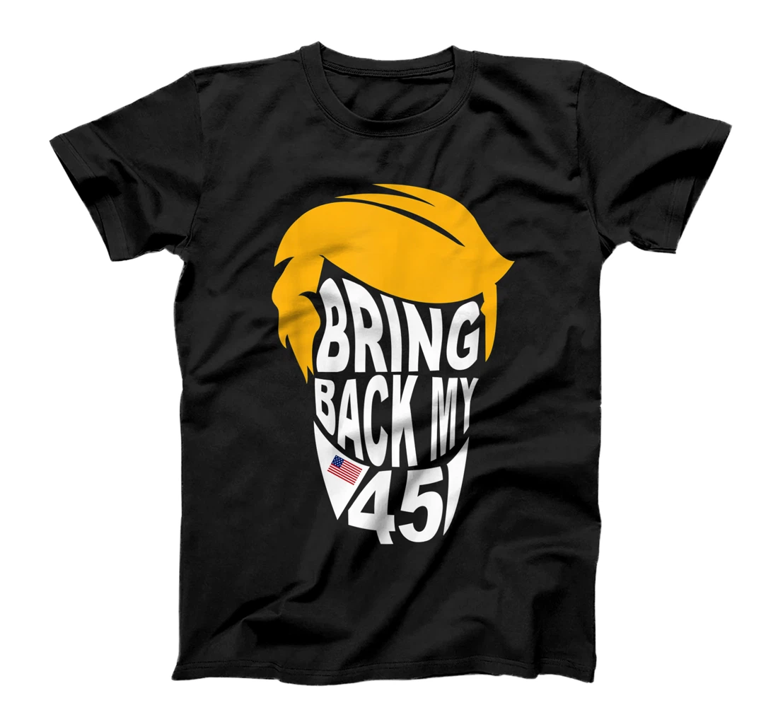 Personalized Bring back my 45 american flag funny Trum.p T-Shirt, Women T-Shirt