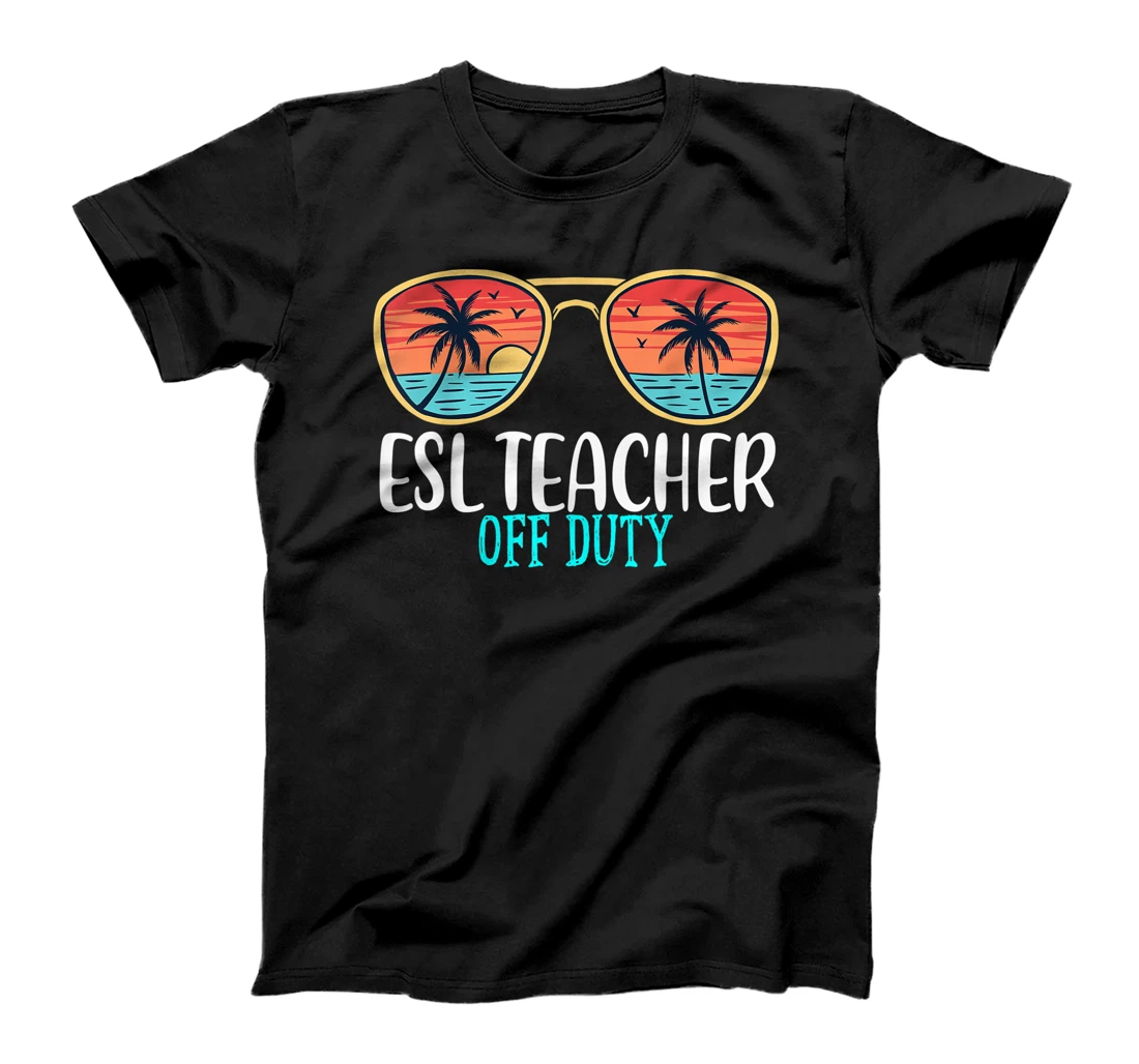 ESL Teacher Off Duty Happy Last Day Of School Summer 2021 T-Shirt, Women T-Shirt