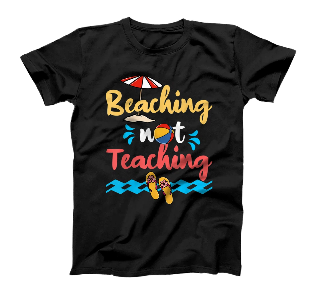 Beaching Not Teaching Funny Teacher Holiday Beach T-Shirt, Women T-Shirt