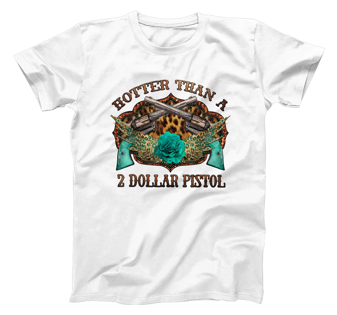 Western Texas Leopard Cowgirl Hotter Than A 2 Dollar Pistol T-Shirt, Women T-Shirt