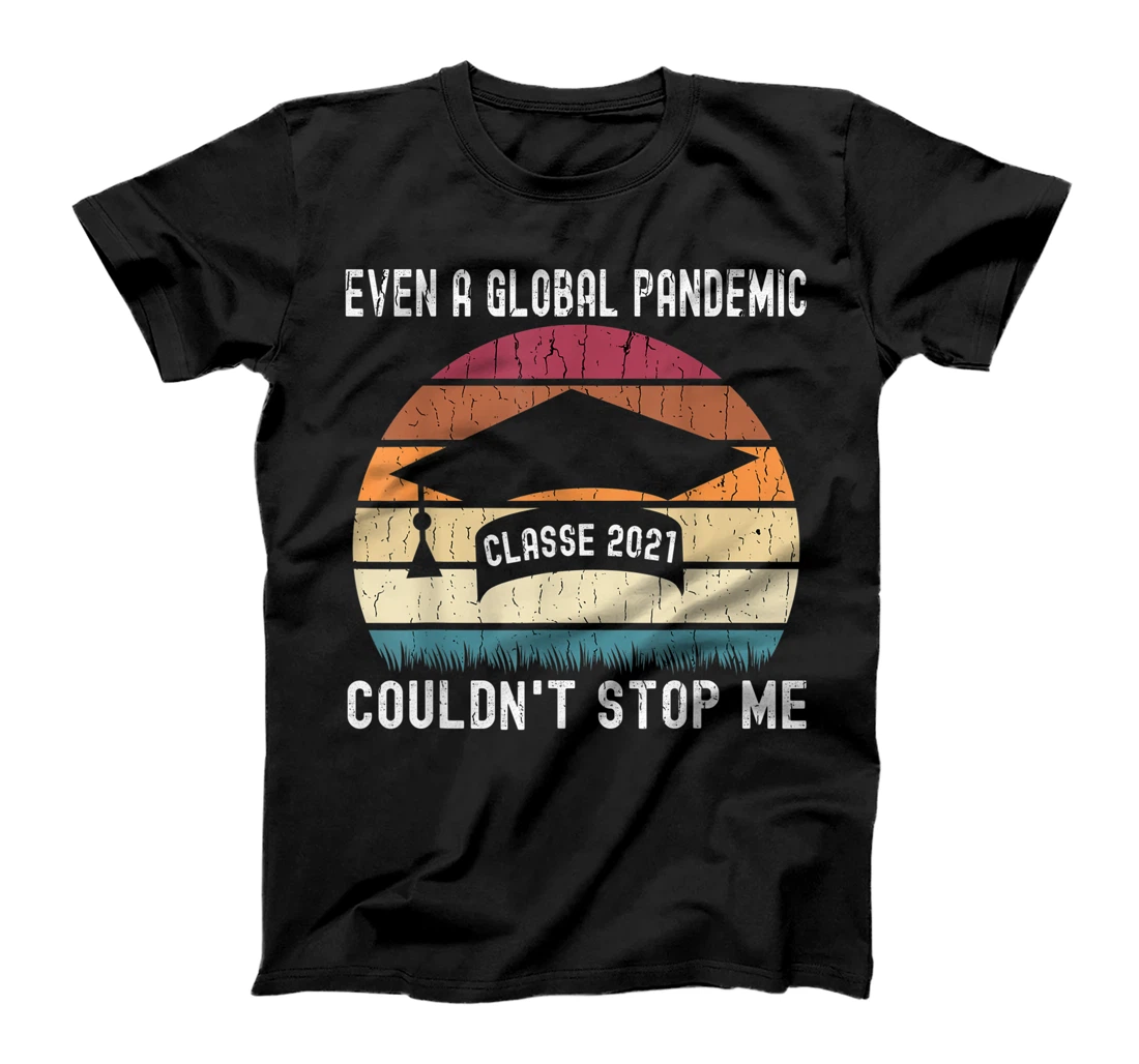 Even a Global Pandemic Couldn’t Stop Me Graduation T-Shirt, Kid T-Shirt and Women T-Shirt