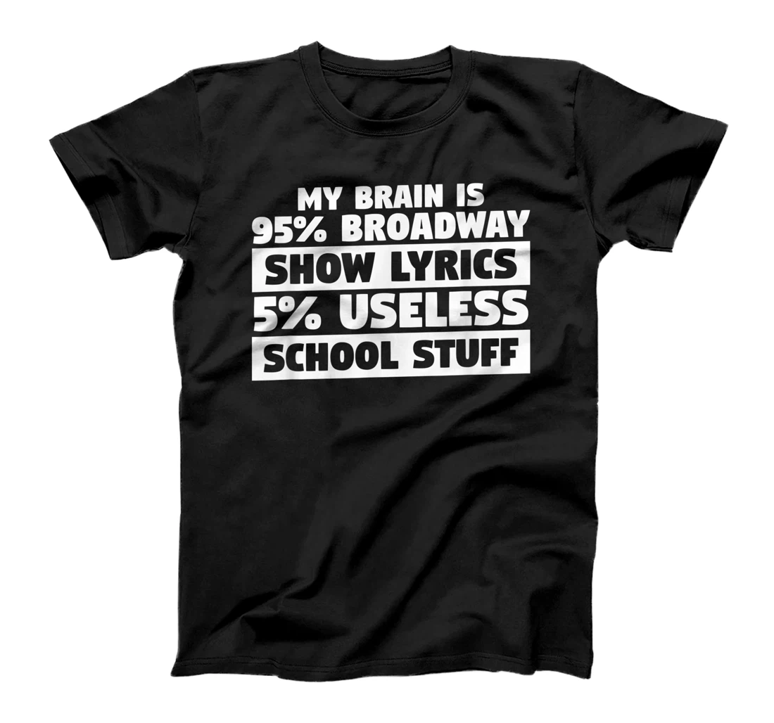 My Brain Is 95% Broadway Show Lyrics 5% Useless School Stuff T-Shirt, Women T-Shirt