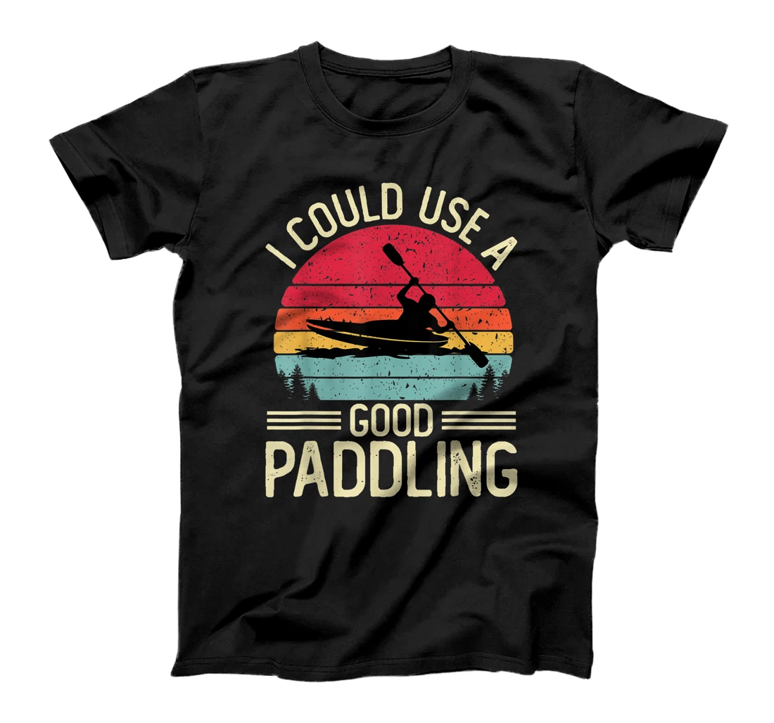 I Could Use A Good Paddling Funny Kayaking Kayaker Gift T-Shirt, Women T-Shirt