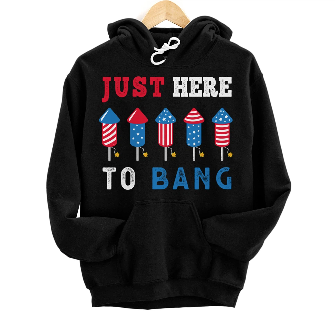 Just Here To Bang Funny Vintage Firecracker Independence Day Pullover Hoodie