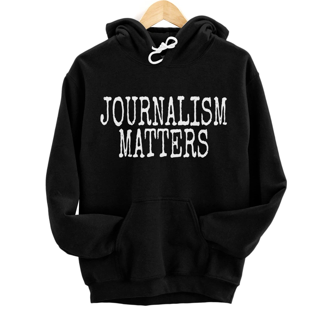 Personalized Journalism Matters Support Journalist Freedom Of The Press Pullover Hoodie