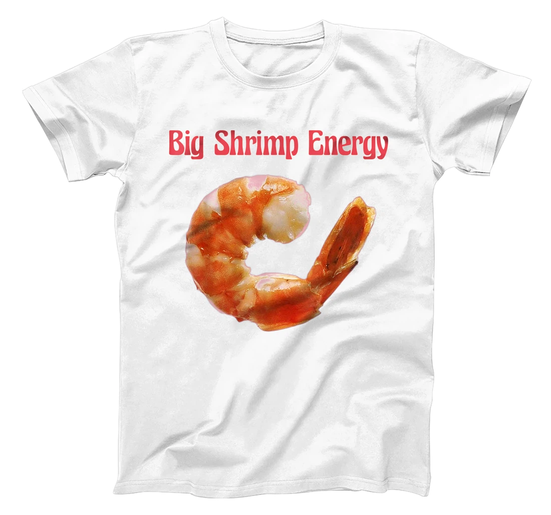 Big Shrimp Energy T-Shirt, Women T-Shirt