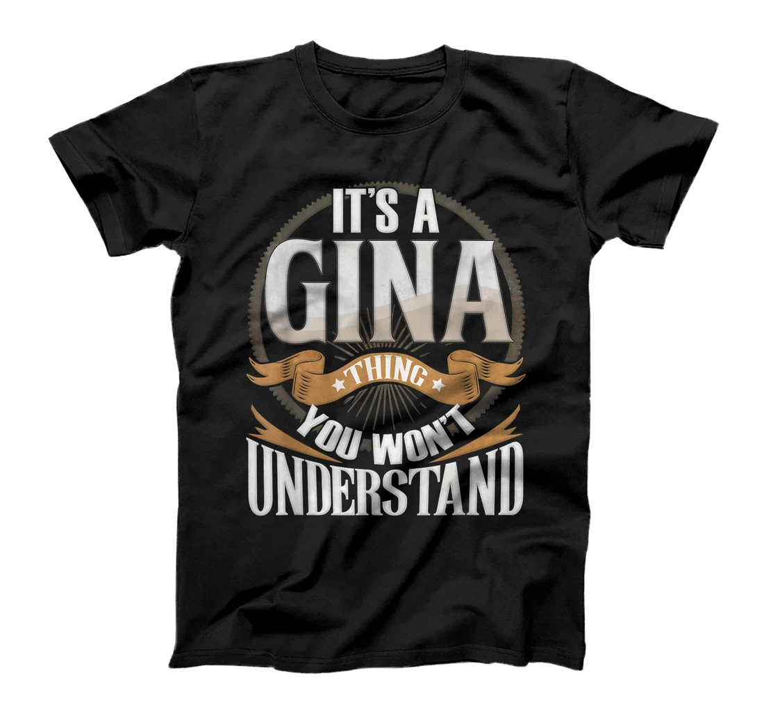 It's A Gina Thing You Wont Understand T-Shirt, Kid T-Shirt and Women T-Shirt