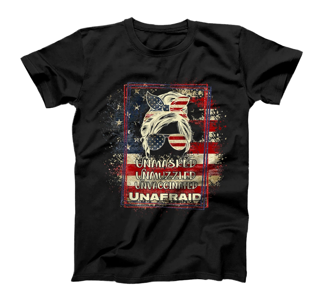 Unmasked Unmuzzled Unvaccinated Unafraid 4th July Messy Bun T-Shirt, Women T-Shirt