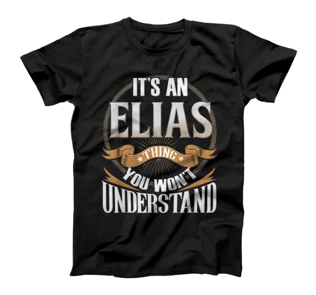 It's An Elias Thing You Wont Understand T-Shirt, Kid T-Shirt and Women T-Shirt